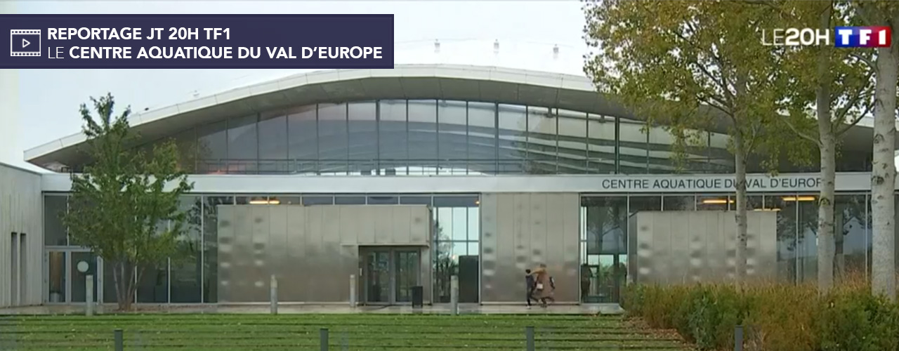 Vidéo – Le centre aquatique du Val d’Europe au JT de 20H de TF1