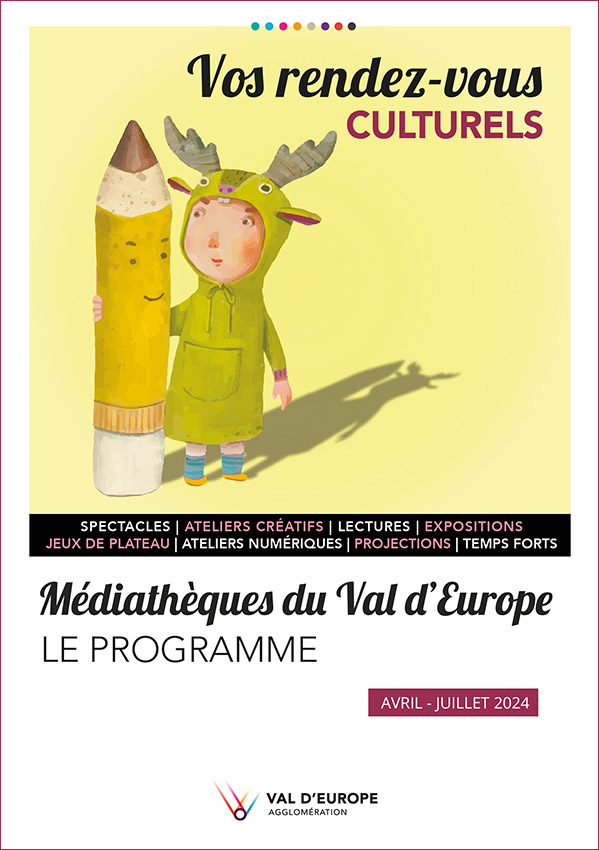 Programme des médiathèques du Val d'Europe d'avril à juillet 2024